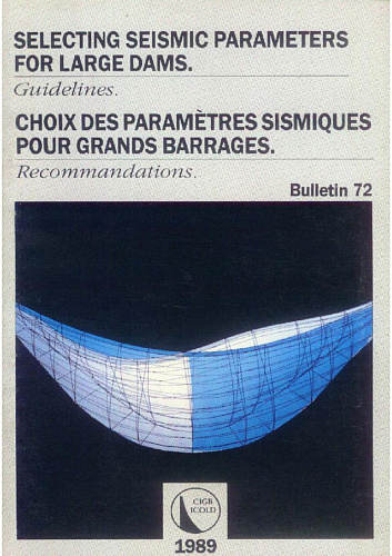 Bul. 72. Selecting seismic parameters for large dams - Guidelines