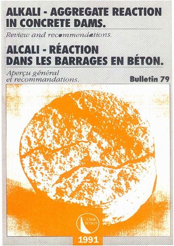 Bul. 79. Alkali-aggregate reaction in concrete dams - Review and recommendations