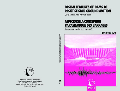 Bul. 120. Design features of dams to resist seismic ground motion. Guidelines and case studies
